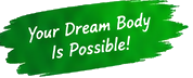 Your Dream Body Is Possible!